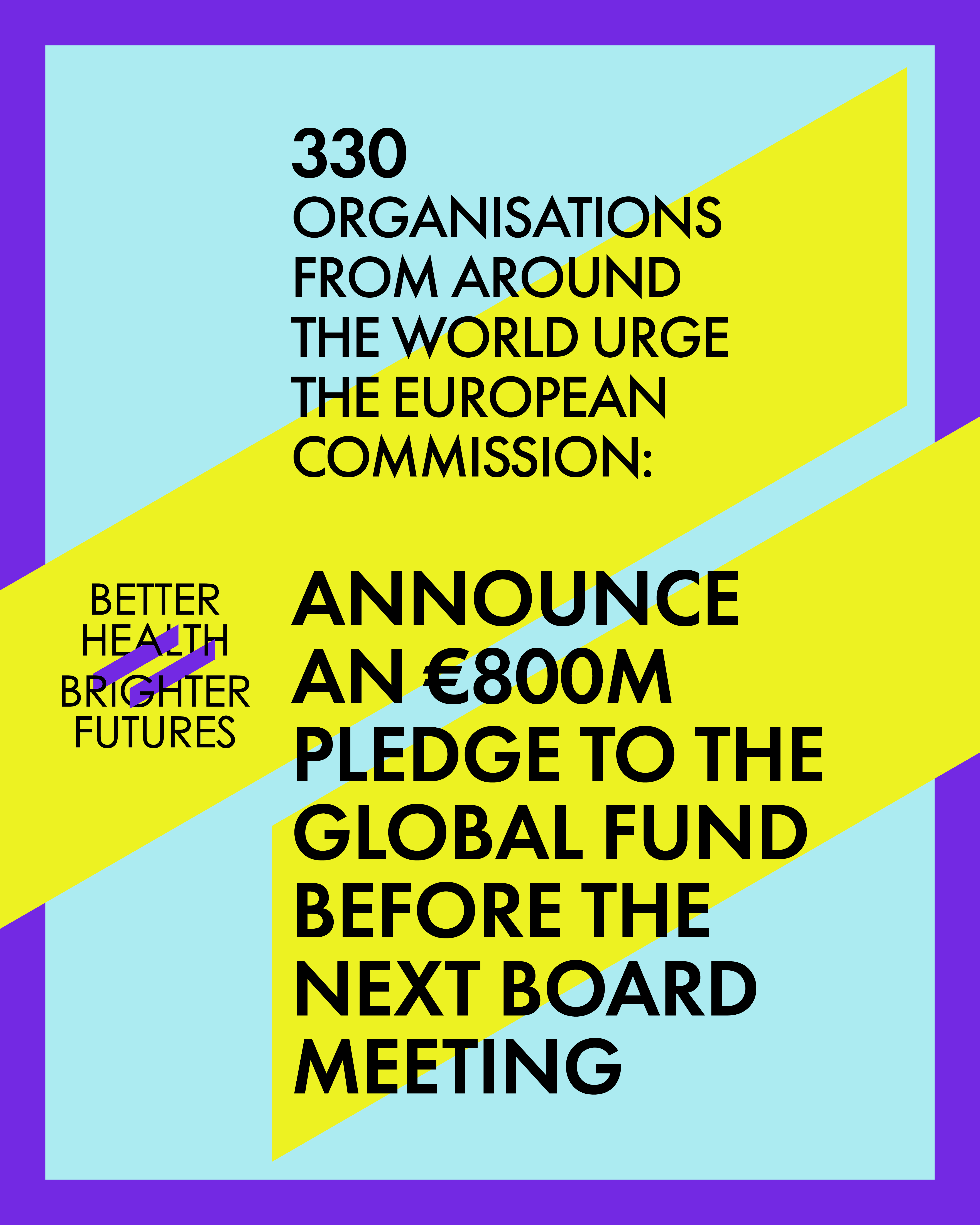 Bold text states: Statement from 330 organisations for a call urging the EC to pledge €800m to the Global Fund before the next board meeting; includes "Better Health Brighter Futures" graphic.